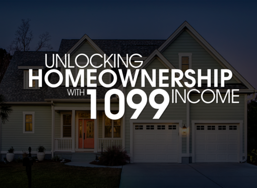 Unlocking Homeownership with 1099 Income